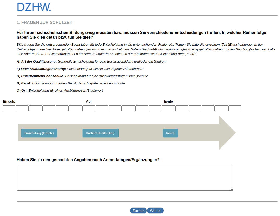 Für Ihren nachschulischen Bildungsweg mussten bzw. müssen Sie verschiedene Entscheidungen treffen. In welcher Reihenfolge haben Sie dies getan bzw. tun Sie dies?Haben Sie zu den gemachten Angaben noch Anmerkungen/Ergänzungen?