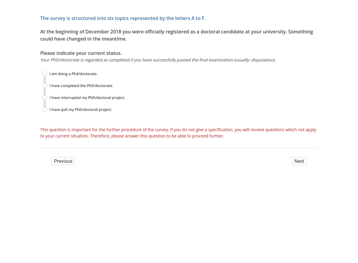 At the beginning of December 2018 you were officially registered as a doctoral candidate at your university. Something could have changed in the meantime. Please indicate your current status.