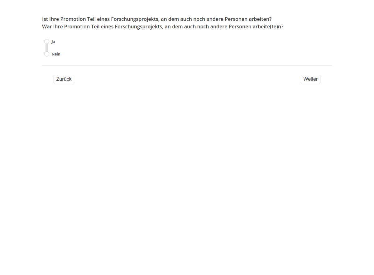 Ist Ihre Promotion Teil eines Forschungsprojekts, an dem auch noch andere Personen arbeiten?/War Ihre Promotion Teil eines Forschungsprojekts, an dem auch noch andere Personen arbeite(te)n?