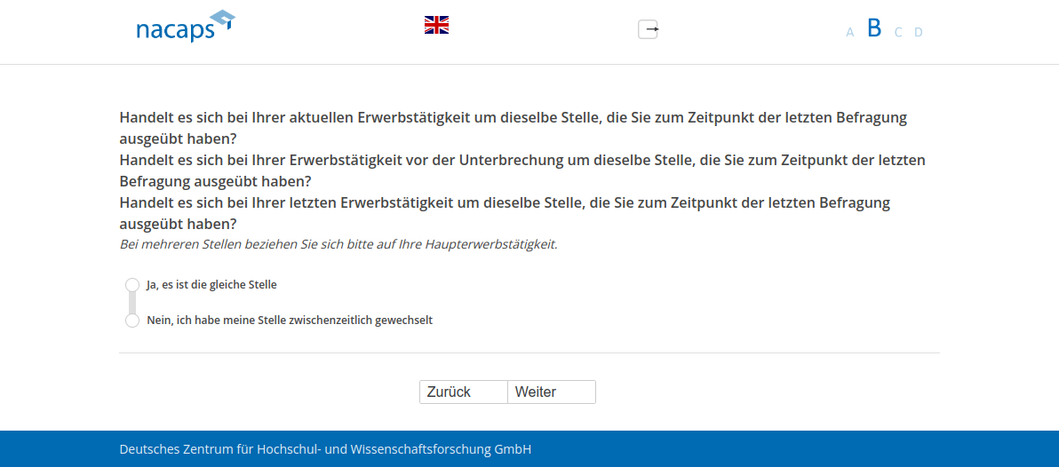 Handelt es sich bei Ihrer aktuellen Erwerbstätigkeit um dieselbe Stelle, die Sie zum Zeitpunkt der letzten Befragung ausgeübt haben?,Handelt es sich bei Ihrer Erwerbstätigkeit vor der Unterbrechung um dieselbe Stelle, die Sie zum Zeitpunkt der letzten Befragung ausgeübt haben?,Handelt es sich bei Ihrer letzten Erwerbstätigkeit um dieselbe Stelle, die Sie zum Zeitpunkt der letzten Befragung ausgeübt haben?