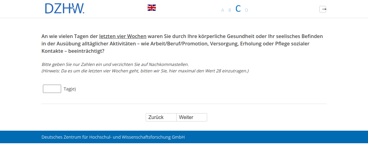 An wie vielen Tagen der letzten vier Wochen waren Sie durch Ihre körperliche Gesundheit oder Ihr seelisches Befinden in der Ausübung alltäglicher Aktivitäten – wie Arbeit/Beruf/Promotion, Versorgung, Erholung oder Pflege sozialer Kontakte – beeinträchtigt?
