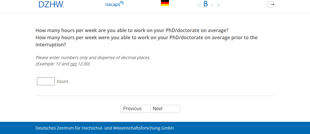 How many hours per week are you able to work on your PhD/doctorate on average?,How many hours per week were you able to work on your PhD/doctorate on average prior to the interruption?