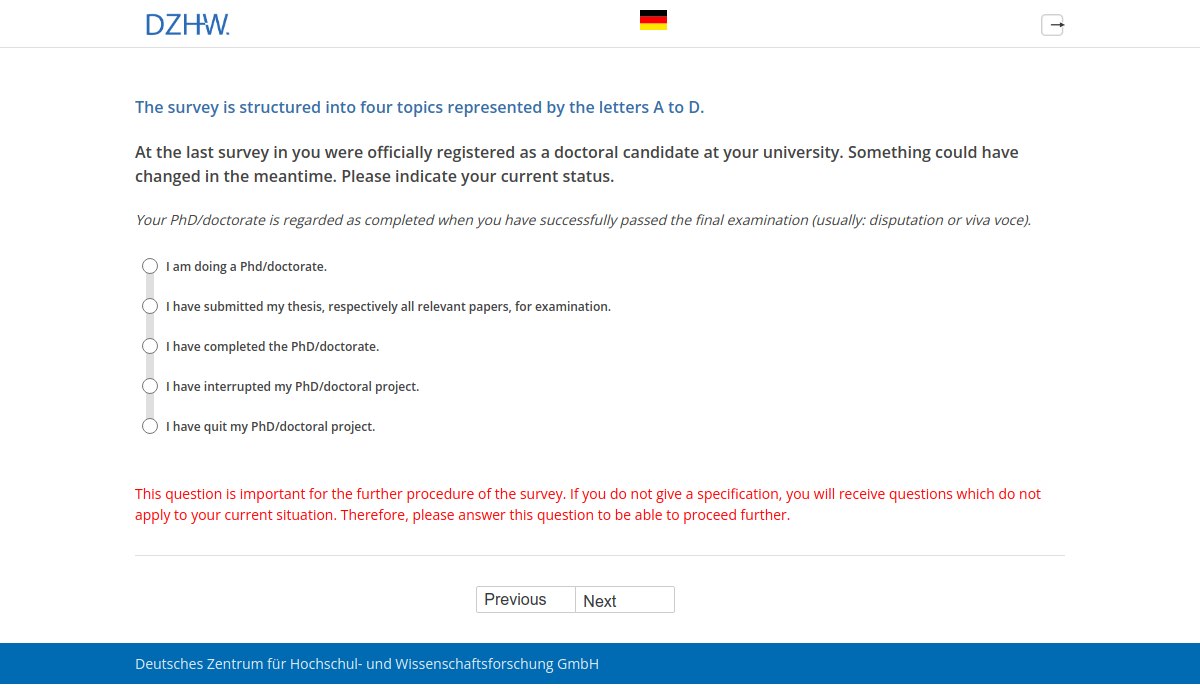 At the last survey in #{PRELOADpl008.value} you were officially registered as a doctoral candidate at your university. Something could have changed in the meantime.Please indicate your current status.