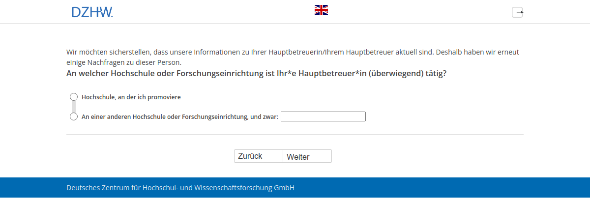 An welcher Hochschule oder Forschungseinrichtung ist Ihr*e Hauptbetreuer*in (überwiegend) tätig?