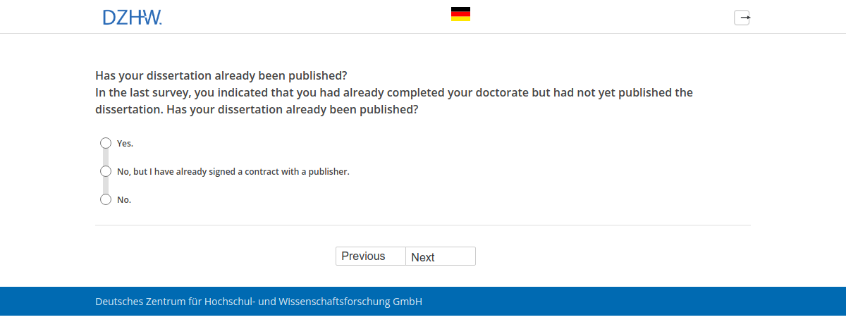 Has your dissertation already been published?,In the last survey, you indicated that you had already completed your doctorate but had not yet published the dissertation. Has your dissertation already been published?