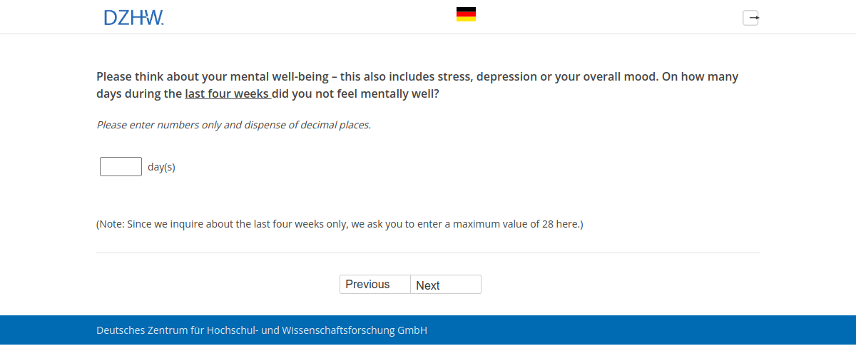 Please think about your mental well-being – this also includes stress, depression or your overall mood. On how many days during the last four weeks did you not feel mentally well?