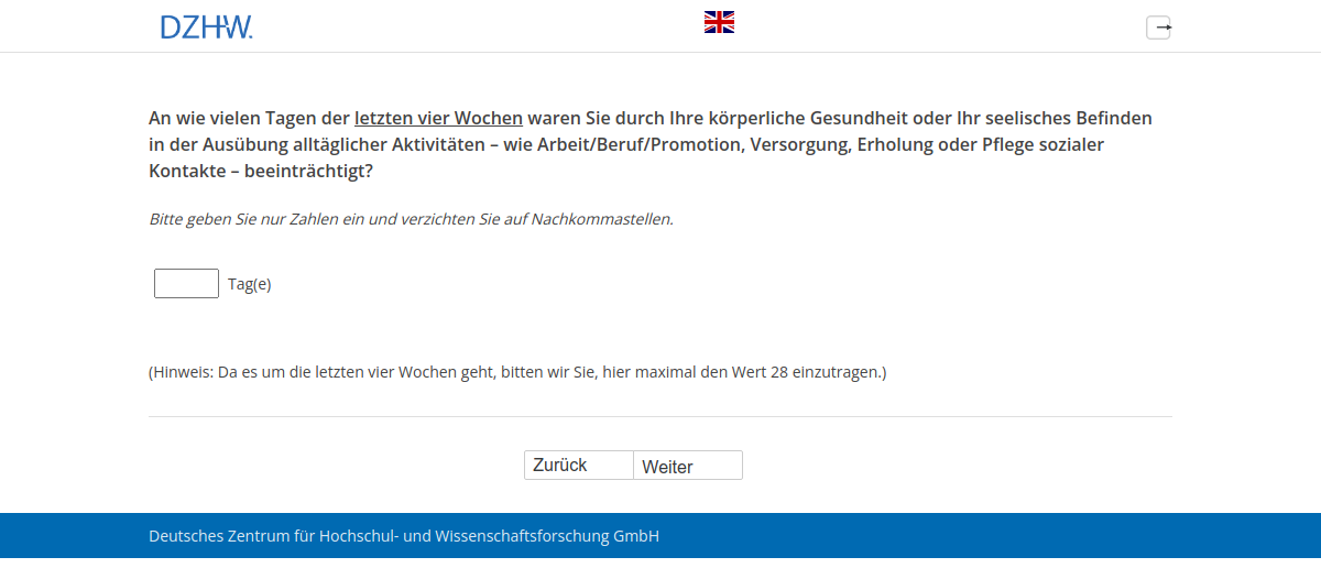 An wie vielen Tagen der letzten vier Wochen waren Sie durch Ihre körperliche Gesundheit oder Ihr seelisches Befinden in der Ausübung alltäglicher Aktivitäten – wie Arbeit/Beruf/Promotion, Versorgung, Erholung oder Pflege sozialer Kontakte – beeinträchtigt?