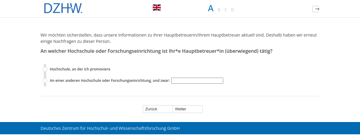 An welcher Hochschule oder Forschungseinrichtung ist Ihr*e Hauptbetreuer*in (überwiegend) tätig?