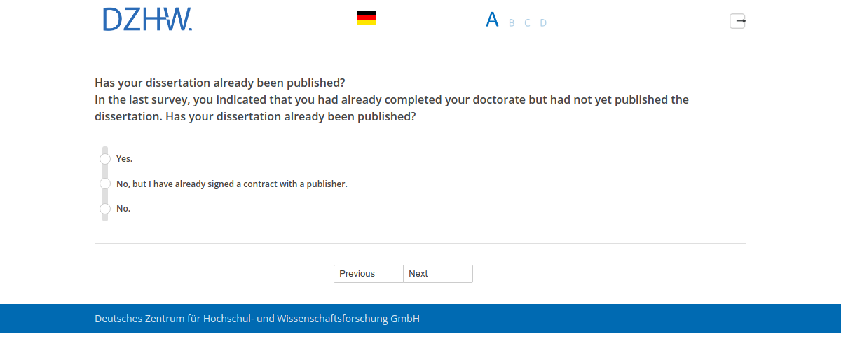 Has your dissertation already been published?,In the last survey, you indicated that you had already completed your doctorate but had not yet published the dissertation. Has your dissertation already been published?
