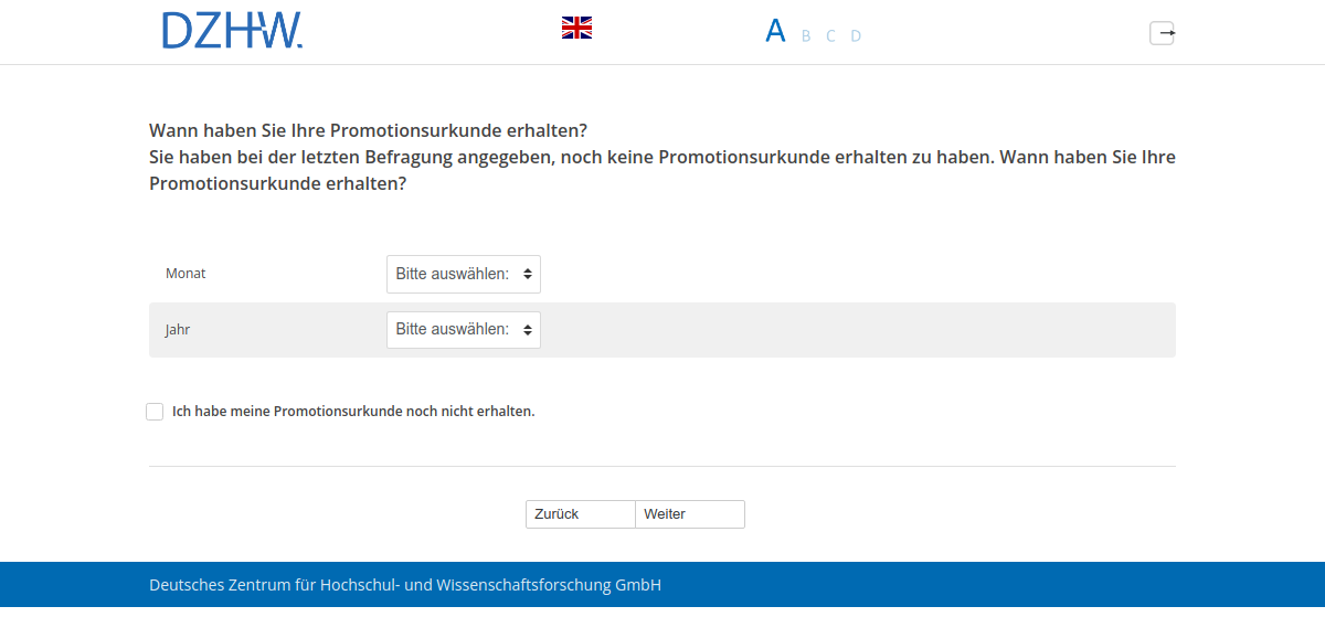 Wann haben Sie Ihre Promotionsurkunde erhalten?,Sie haben bei der letzten Befragung angegeben, noch keine Promotionsurkunde erhalten zu haben. Wann haben Sie Ihre Promotionsurkunde erhalten?
