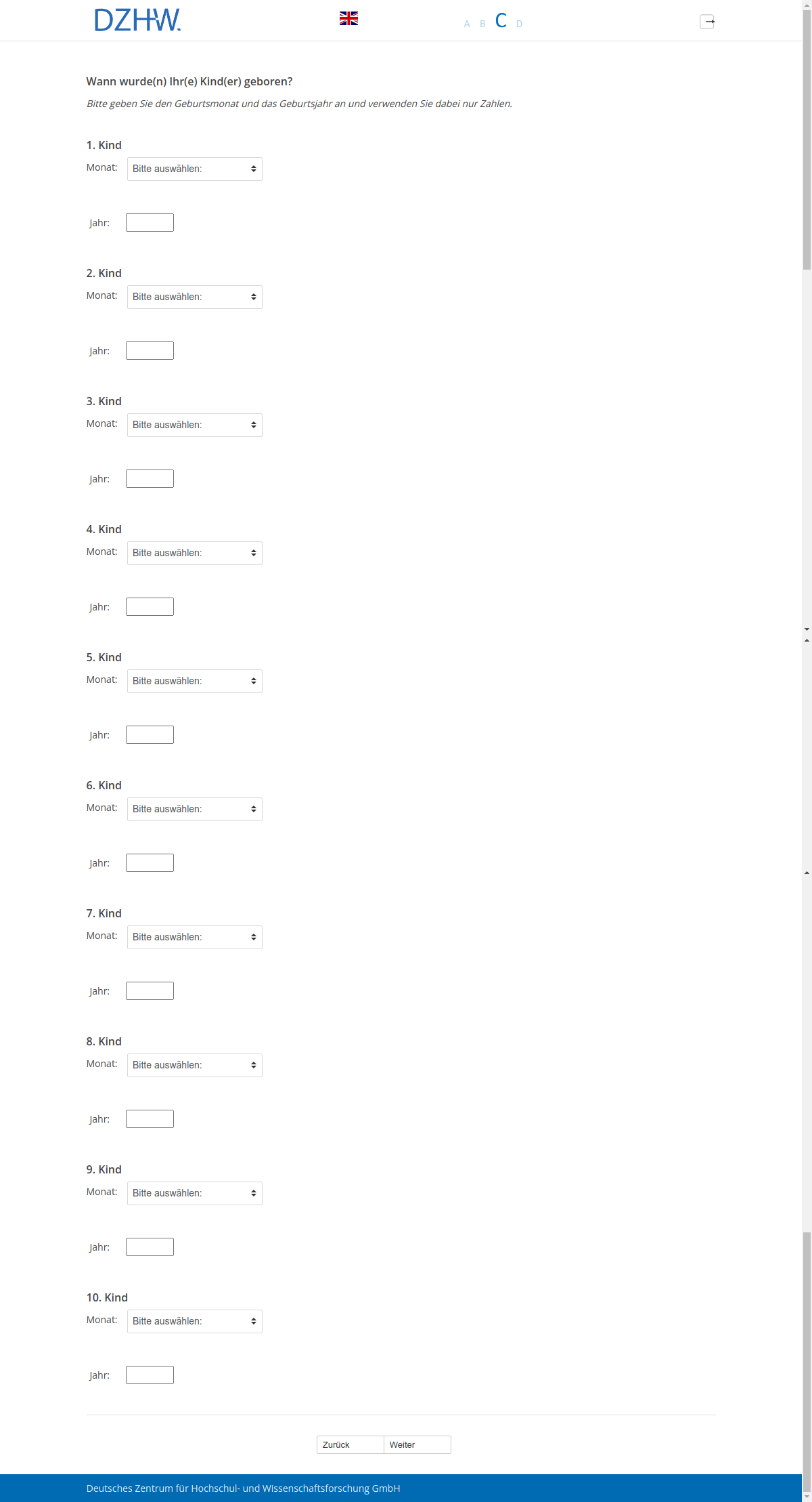 Wann wurde(n) Ihr(e) Kind(er) geboren?1. Kind2. Kind3. Kind4. Kind5. Kind6. Kind7. Kind8. Kind9. Kind10. Kind