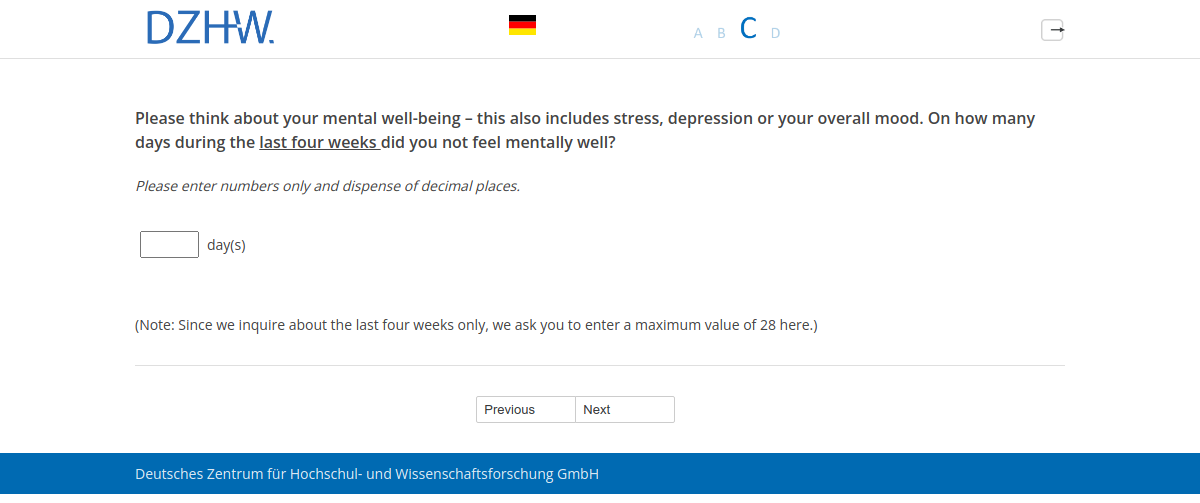 Please think about your mental well-being – this also includes stress, depression or your overall mood. On how many days during the last four weeks did you not feel mentally well?