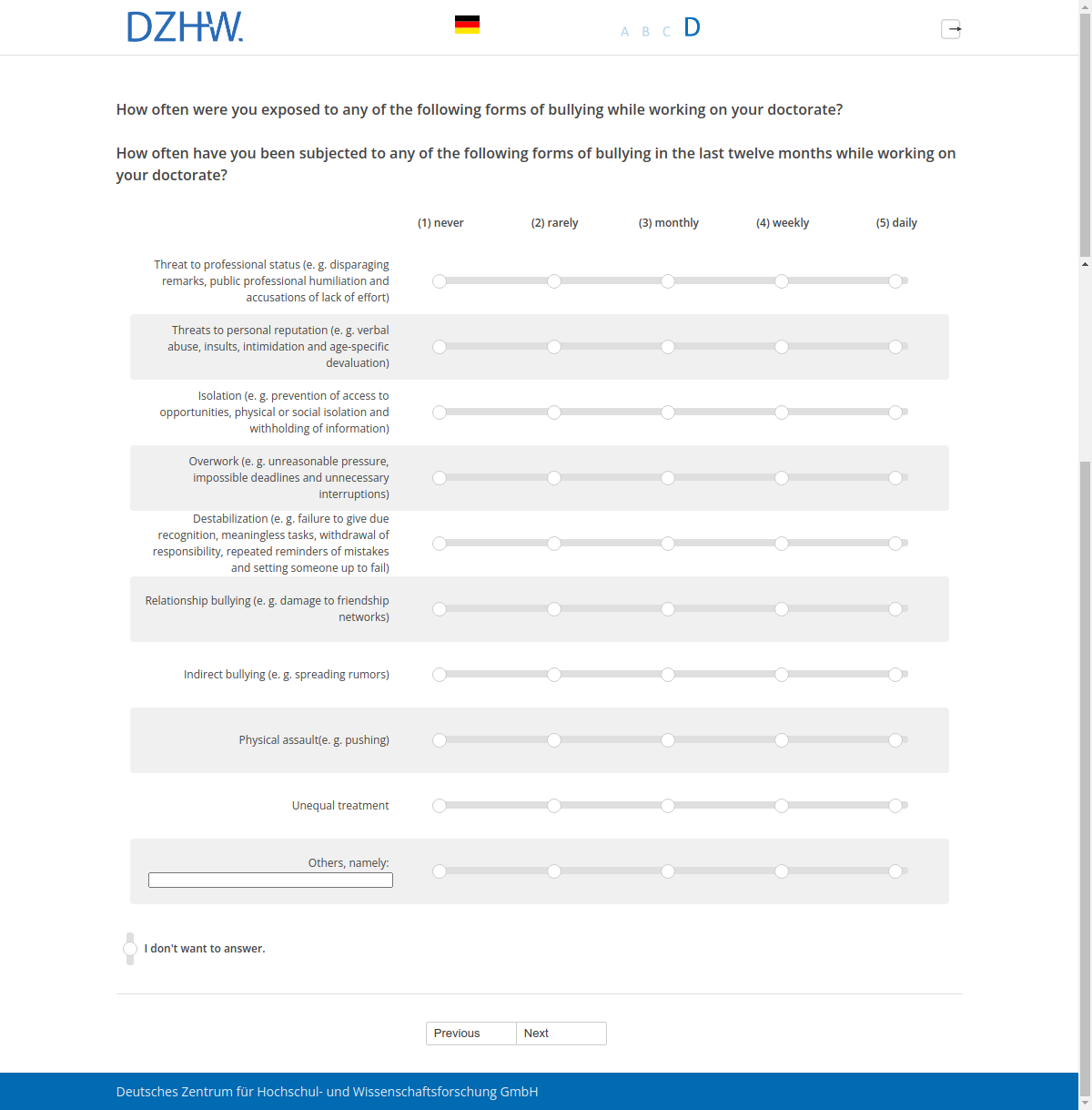 How often were you exposed to any of the following forms of bullying while working on your doctorate?,How often have you been subjected to any of the following forms of bullying in the last twelve months while working on your doctorate?