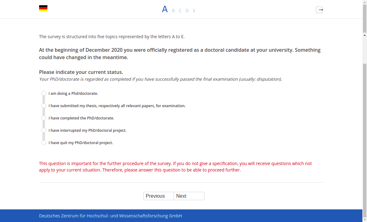 At the beginning of December 2020 you were officially registered as a doctoral candidate at your university. Something could have changed in the meantime. Please indicate your current status.