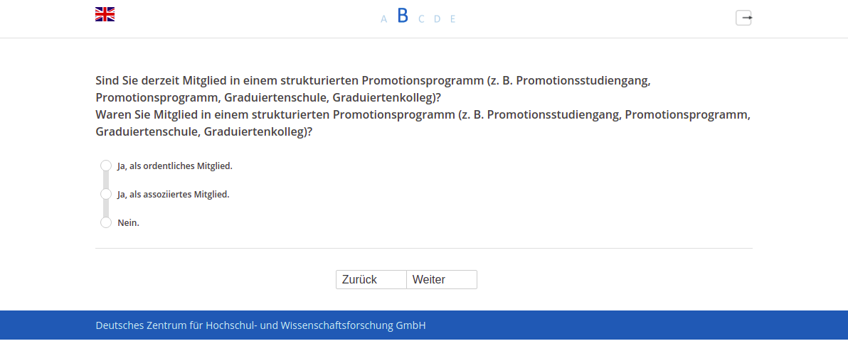 Sind Sie derzeit Mitglied in einem strukturierten Promotionsprogramm (z.B. Promotionsstudiengang, Promotionsprogramm, Graduiertenschule, Graduiertenkolleg)?,Waren Sie Mitglied in einem strukturierten Promotionsprogramm (z.B. Promotionsstudiengang, Promotionsprogramm, Graduiertenschule, Graduiertenkolleg)?