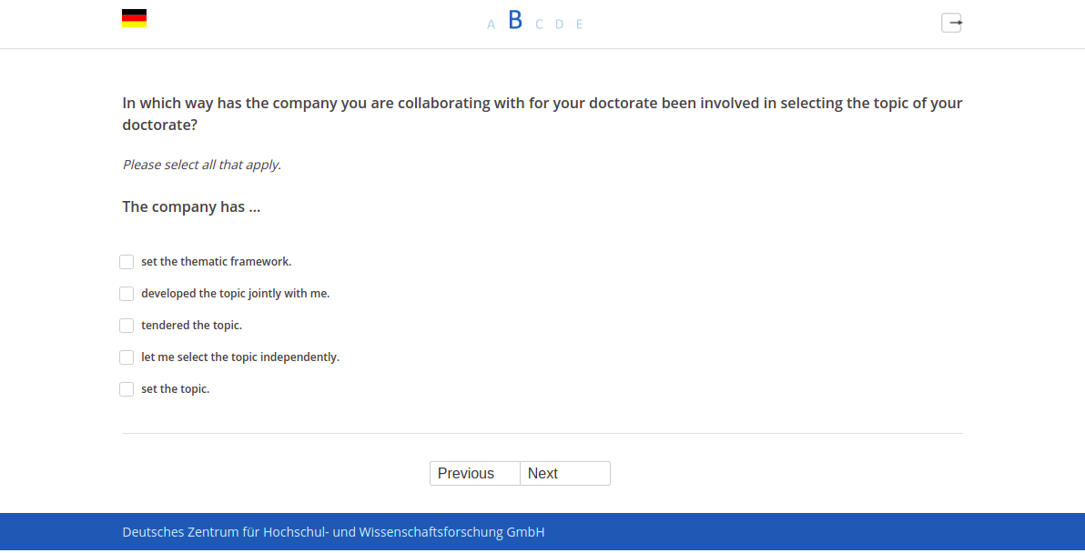 In which way has the company you are collaborating with for your doctorate been involved in selecting the topic of your doctorate?,The company has …
