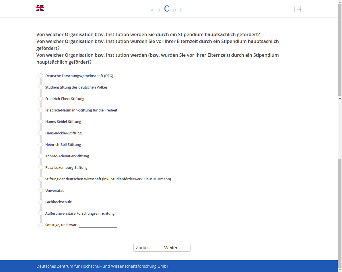 Von welcher Organisation bzw. Institution werden Sie durch ein Stipendium hauptsächlich gefördert?,Von welcher Organisation bzw. Institution wurden Sie vor Ihrer Elternzeit durch ein Stipendium hauptsächlich gefördert?,Von welcher Organisation bzw. Institution werden (bzw. wurden Sie vor Ihrer Elternzeit) durch ein Stipendium hauptsächlich gefördert?
