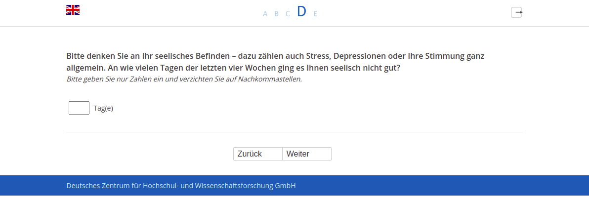Bitte denken Sie an Ihr seelisches Befinden – dazu zählen auch Stress, Depressionen oder Ihre Stimmung ganz allgemein. An wie vielen Tagen der letzten vier Wochen ging es Ihnen seelisch nicht gut?