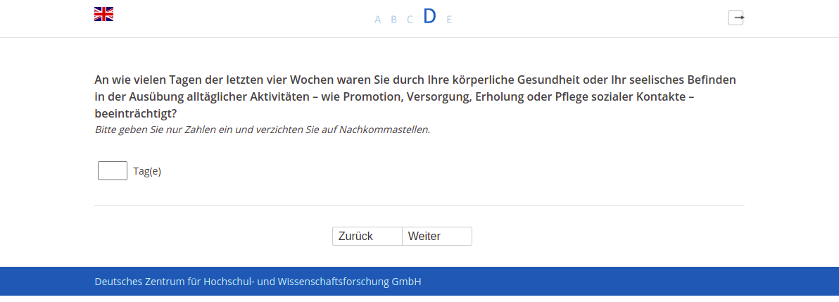 An wie vielen Tagen der letzten vier Wochen waren Sie durch Ihre körperliche Gesundheit oder Ihr seelisches Befinden in der Ausübung alltäglicher Aktivitäten – wie Promotion, Versorgung, Erholung oder Pflege sozialer Kontakte – beeinträchtigt?
