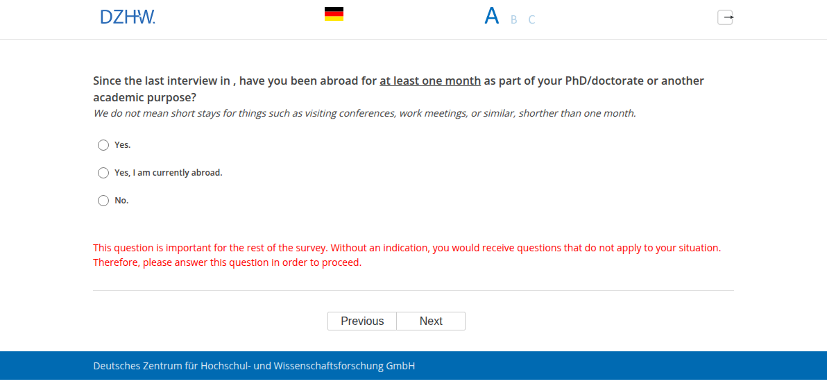 Since the last interview in #{PRELOADbpl008.value}, have you been abroad for at least one month as part of your PhD/doctorate or another academic purpose?