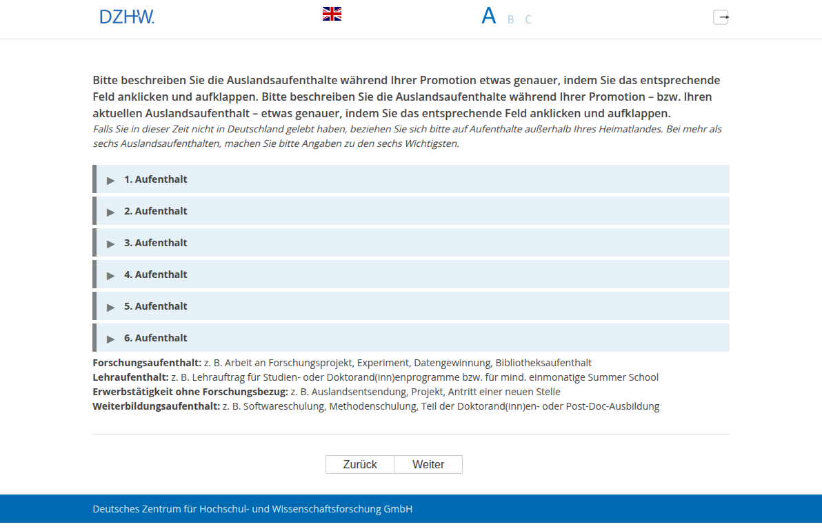 Bitte beschreiben Sie die Auslandsaufenthalte während Ihrer Promotion etwas genauer, indem Sie das entsprechende Feld anklicken und aufklappen.,Bitte beschreiben Sie die Auslandsaufenthalte während Ihrer Promotion – bzw. Ihren aktuellen Auslandsaufenthalt – etwas genauer, indem Sie das entsprechende Feld anklicken und aufklappen.