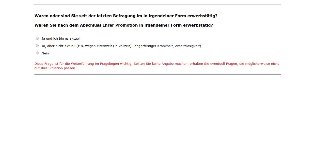 Waren oder sind Sie seit der letzten Befragung im #{zofar.labelOf(PRELOADpre_x2datum)} in irgendeiner Form erwerbstätig?,Waren Sie nach dem Abschluss Ihrer Promotion in irgendeiner Form erwerbstätig?