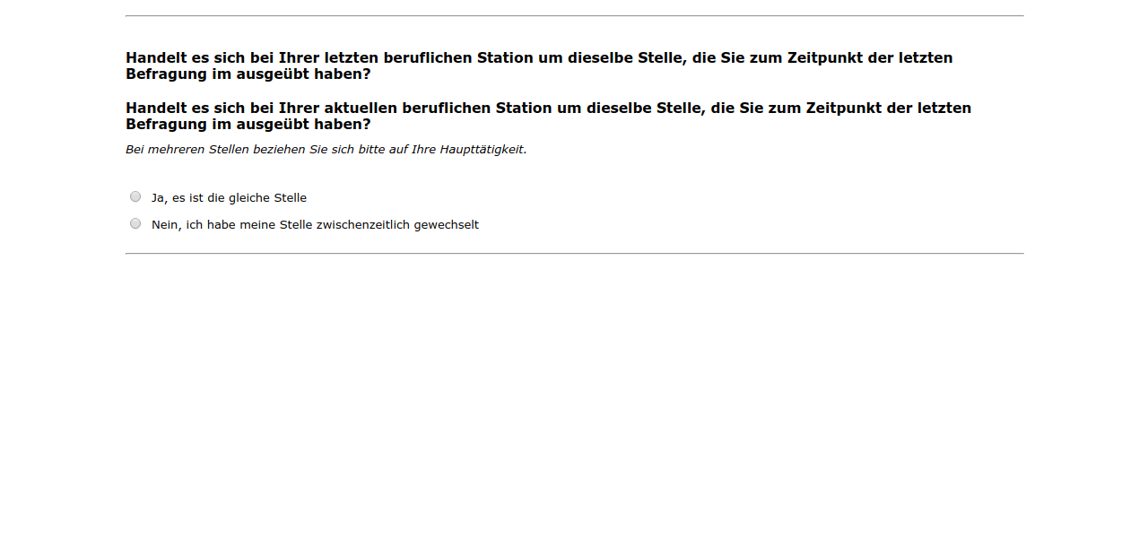 Handelt es sich bei Ihrer letzten beruflichen Station um dieselbe Stelle, die Sie zum Zeitpunkt der letzten Befragung im #{zofar.labelOf(PRELOADpre_x2datum)} ausgeübt haben?,Handelt es sich bei Ihrer aktuellen beruflichen Station um dieselbe Stelle, die Sie zum Zeitpunkt der letzten Befragung im #{zofar.labelOf(PRELOADpre_x2datum)} ausgeübt haben?