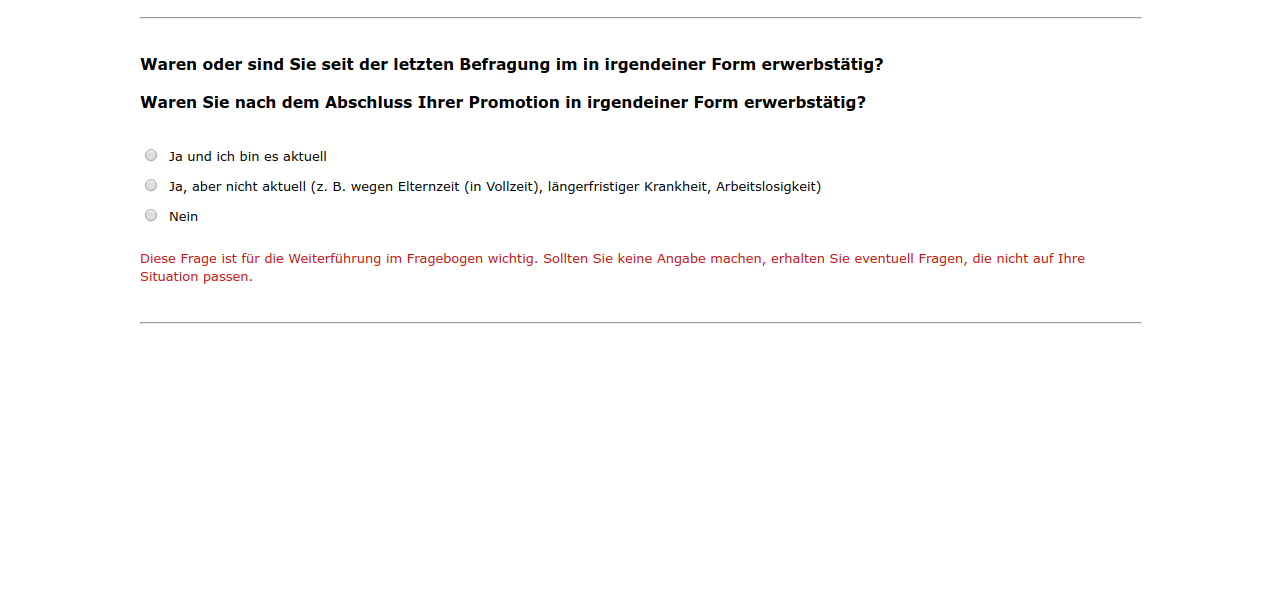 Waren oder sind Sie seit der letzten Befragung im #{zofar.labelOf(PRELOADpre_datum)} in irgendeiner Form erwerbstätig?,Waren Sie nach dem Abschluss Ihrer Promotion in irgendeiner Form erwerbstätig?