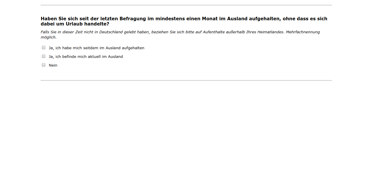 Haben Sie sich seit der letzten Befragung im #{zofar.labelOf(PRELOADpre_datum)} mindestens einen Monat im Ausland aufgehalten, ohne dass es sich dabei um Urlaub handelte?
