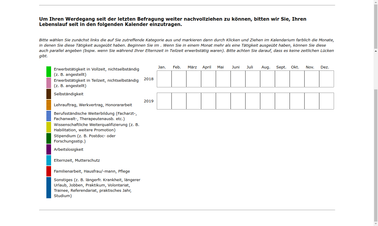 Um Ihren Werdegang seit der letzten Befragung weiter nachvollziehen zu können, bitten wir Sie, Ihren Lebenslauf seit #{zofar.labelOf(PRELOADpre_datum)} in den folgenden Kalender einzutragen.