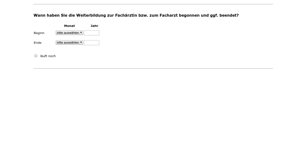 Wann haben Sie die Weiterbildung zur Fachärztin bzw. zum Facharzt begonnen und ggf. beendet?