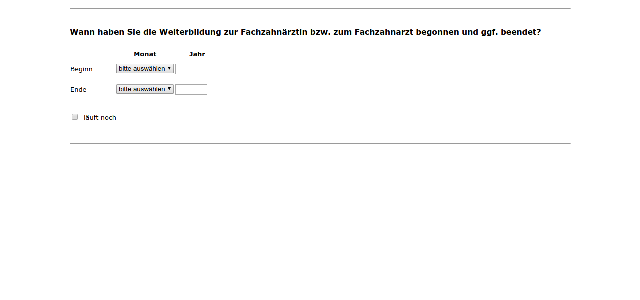 Wann haben Sie die Weiterbildung zur Fachzahnärztin bzw. zum Fachzahnarzt begonnen und ggf. beendet?