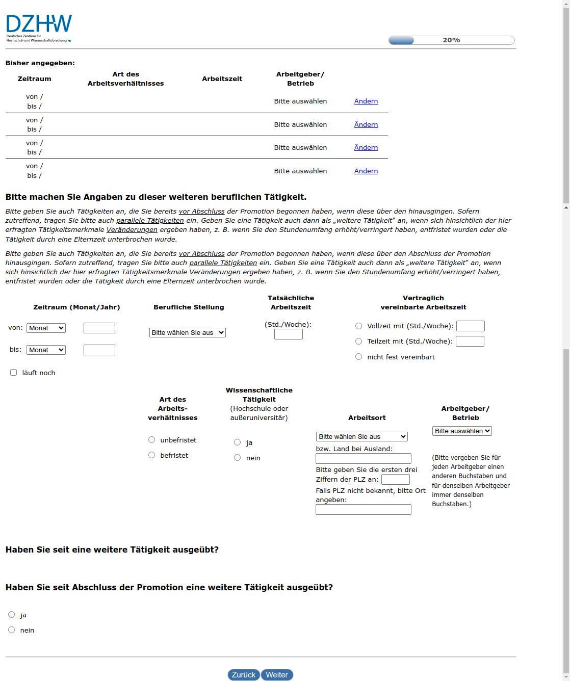 Bitte machen Sie Angaben zu dieser weiteren beruflichen Tätigkeit.Haben Sie seit #{zofar.labelOf(PRELOADpre_datum)} eine weitere Tätigkeit ausgeübt?,Haben Sie seit Abschluss der Promotion eine weitere Tätigkeit ausgeübt?