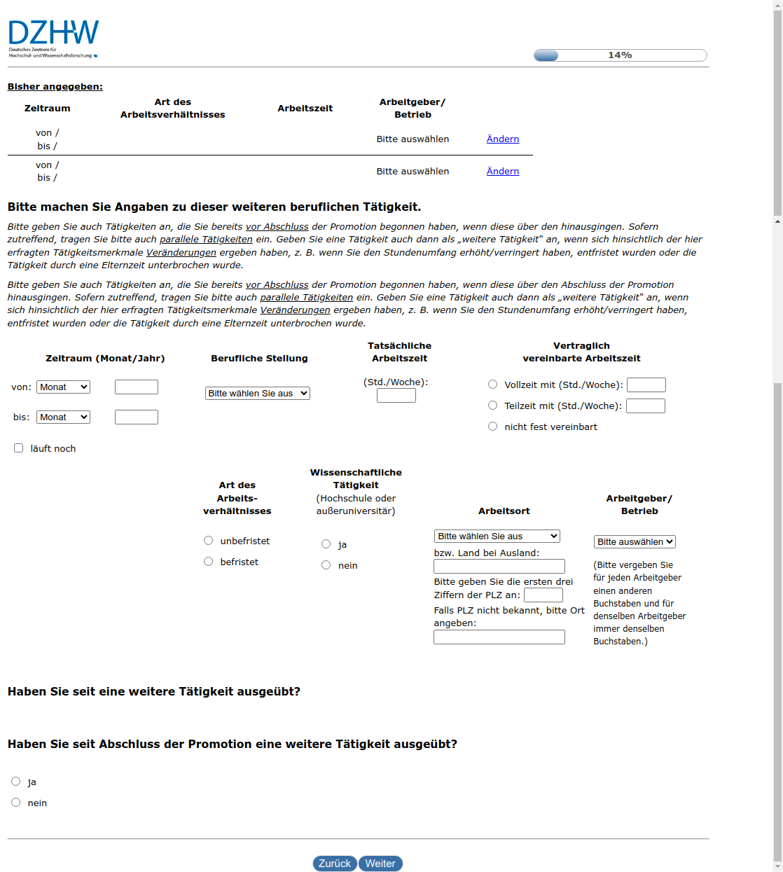 Bitte machen Sie Angaben zu dieser weiteren beruflichen Tätigkeit.Haben Sie seit #{zofar.labelOf(PRELOADpre_datum)} eine weitere Tätigkeit ausgeübt?,Haben Sie seit Abschluss der Promotion eine weitere Tätigkeit ausgeübt?