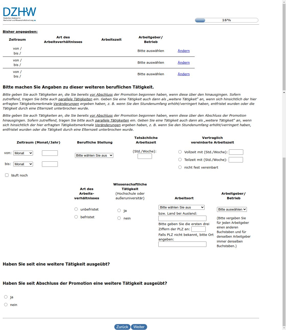 Bitte machen Sie Angaben zu dieser weiteren beruflichen Tätigkeit.Haben Sie seit #{zofar.labelOf(PRELOADpre_datum)} eine weitere Tätigkeit ausgeübt?,Haben Sie seit Abschluss der Promotion eine weitere Tätigkeit ausgeübt?