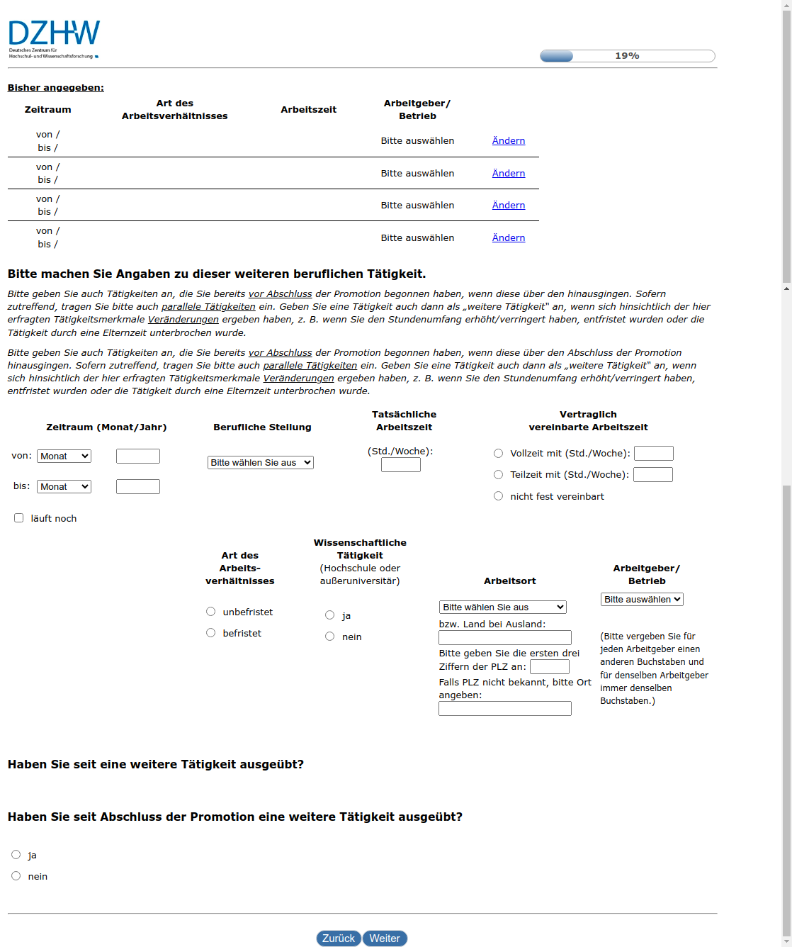 Bitte machen Sie Angaben zu dieser weiteren beruflichen Tätigkeit.Haben Sie seit #{zofar.labelOf(PRELOADpre_datum)} eine weitere Tätigkeit ausgeübt?,Haben Sie seit Abschluss der Promotion eine weitere Tätigkeit ausgeübt?