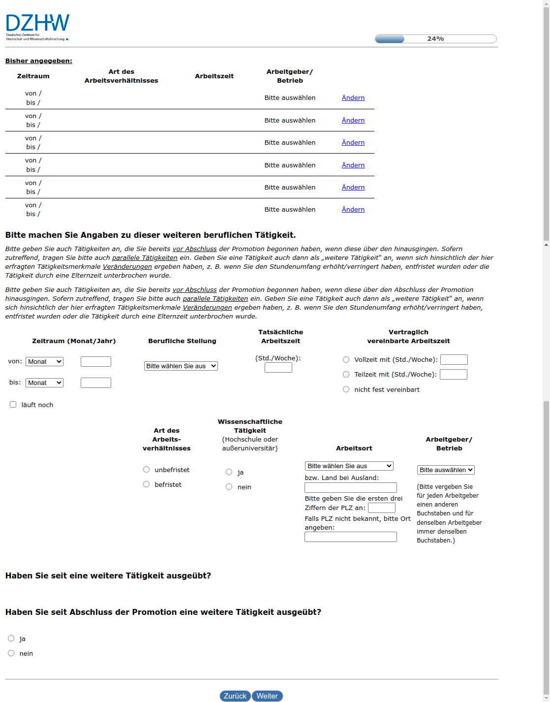 Bitte machen Sie Angaben zu dieser weiteren beruflichen Tätigkeit.Haben Sie seit #{zofar.labelOf(PRELOADpre_datum)} eine weitere Tätigkeit ausgeübt?,Haben Sie seit Abschluss der Promotion eine weitere Tätigkeit ausgeübt?