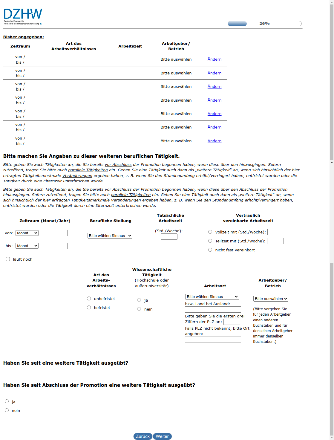 Bitte machen Sie Angaben zu dieser weiteren beruflichen Tätigkeit.Haben Sie seit #{zofar.labelOf(PRELOADpre_datum)} eine weitere Tätigkeit ausgeübt?,Haben Sie seit Abschluss der Promotion eine weitere Tätigkeit ausgeübt?
