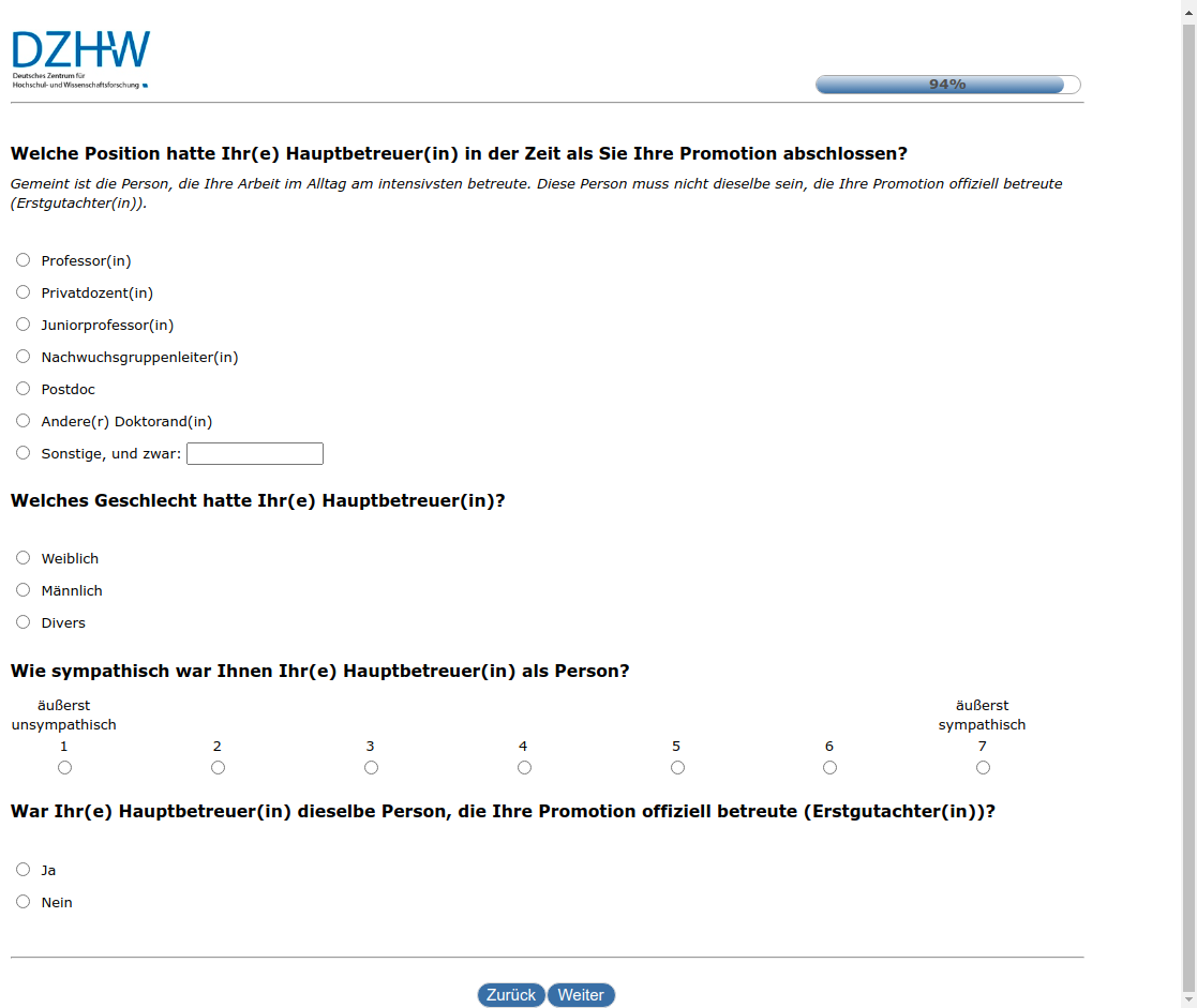 Welche Position hatte Ihr(e) Hauptbetreuer(in) in der Zeit als Sie Ihre Promotion abschlossen?Welches Geschlecht hatte Ihr(e) Hauptbetreuer(in)?Wie sympathisch war Ihnen Ihr(e) Hauptbetreuer(in) als Person?War Ihr(e) Hauptbetreuer(in) dieselbe Person, die Ihre Promotion offiziell betreute (Erstgutachter(in))?
