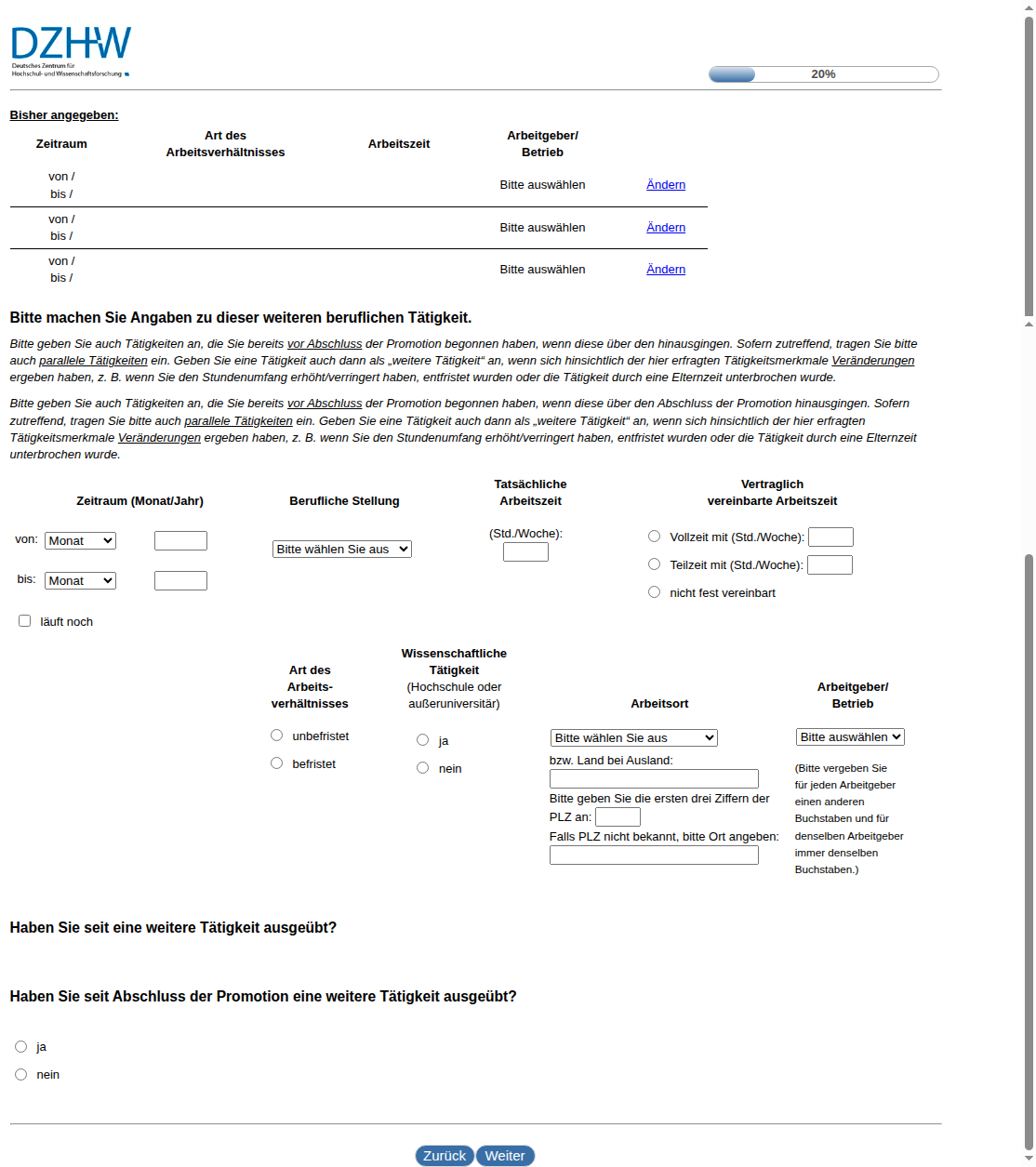 Bitte machen Sie Angaben zu dieser weiteren beruflichen Tätigkeit.Haben Sie seit #{zofar.labelOf(PRELOADpre_datum)} eine weitere Tätigkeit ausgeübt?,Haben Sie seit Abschluss der Promotion eine weitere Tätigkeit ausgeübt?