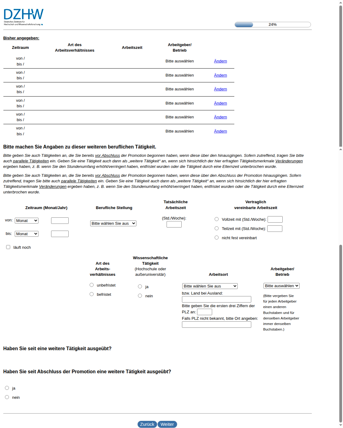 Bitte machen Sie Angaben zu dieser weiteren beruflichen Tätigkeit.Haben Sie seit #{zofar.labelOf(PRELOADpre_datum)} eine weitere Tätigkeit ausgeübt?,Haben Sie seit Abschluss der Promotion eine weitere Tätigkeit ausgeübt?