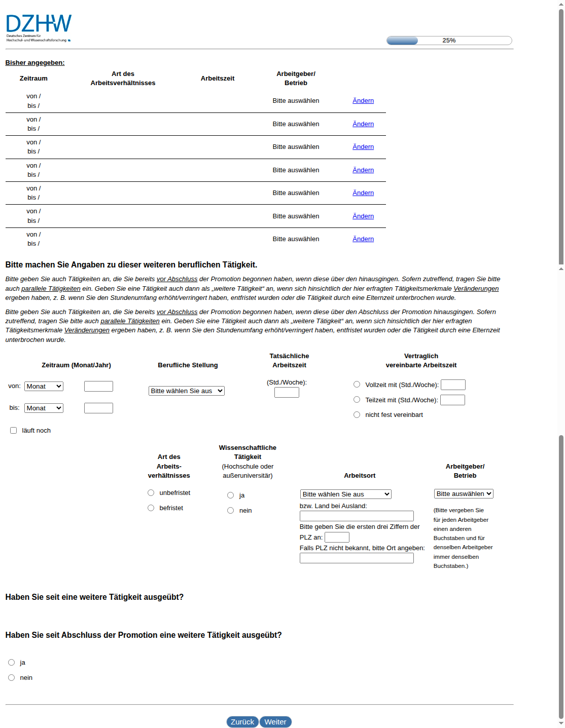 Bitte machen Sie Angaben zu dieser weiteren beruflichen Tätigkeit.Haben Sie seit #{zofar.labelOf(PRELOADpre_datum)} eine weitere Tätigkeit ausgeübt?,Haben Sie seit Abschluss der Promotion eine weitere Tätigkeit ausgeübt?