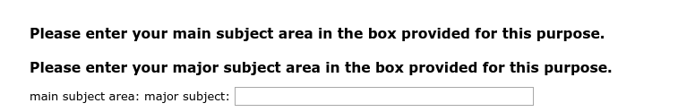 Please enter your main subject area in the box provided for this purpose.,Please enter your major subject area in the box provided for this purpose.